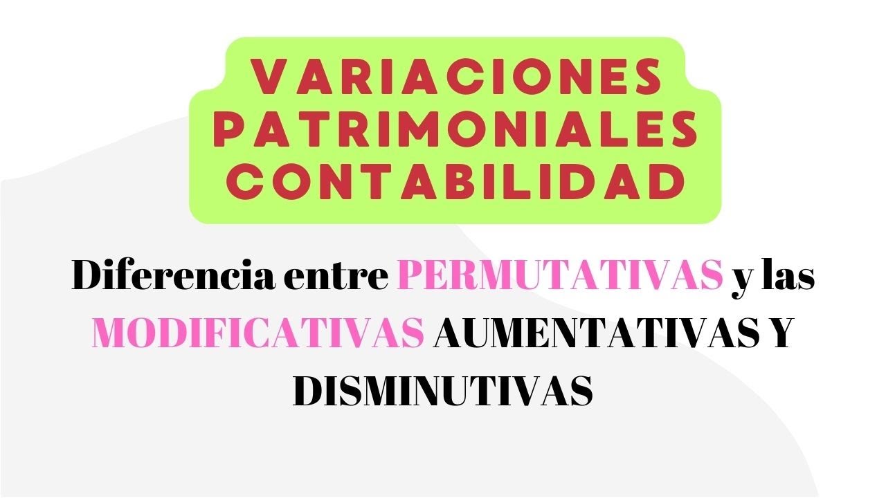 Diferencia entre Variaciones Patrimoniales PERMUTATIVAS y MODIFICATIVAS