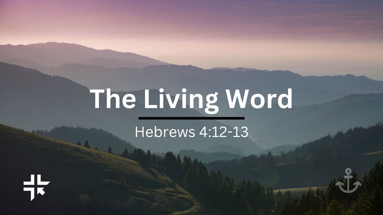 Sermon - The Living Word - Hebrew 4 :12-13