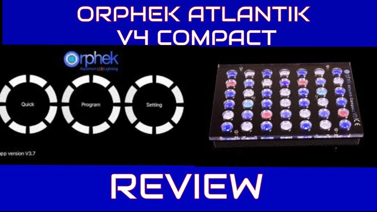 Orphek Atlantik V4 Compact   Review and Impressions