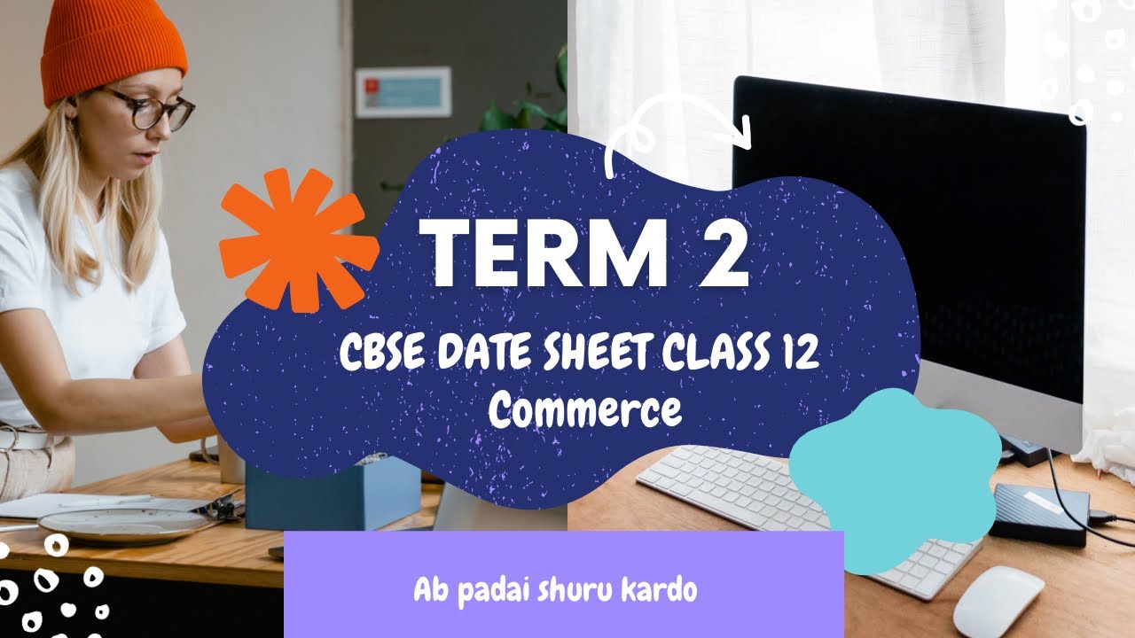 Class 12 date sheet 2022 term 2 | class 12 commerce date sheet term 2 | CBSE new update
