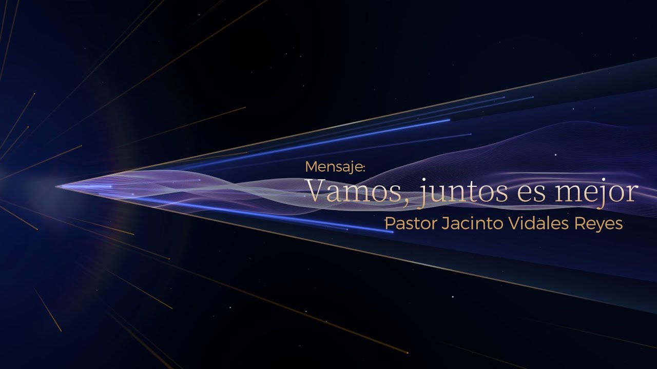 Mensaje: Vamos, juntos es mejor -  Lectura: Eclesiastés 4 / Pastor Jacinto Vidales Reyes