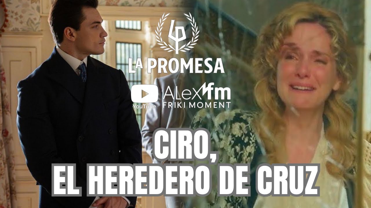 CIRO, ¿EL VERDADERO HEREDERO DEL MAL DE CRUZ? 😱 | La Promesa | ANÁLISIS & CRÓNICAS #LaPromesa
