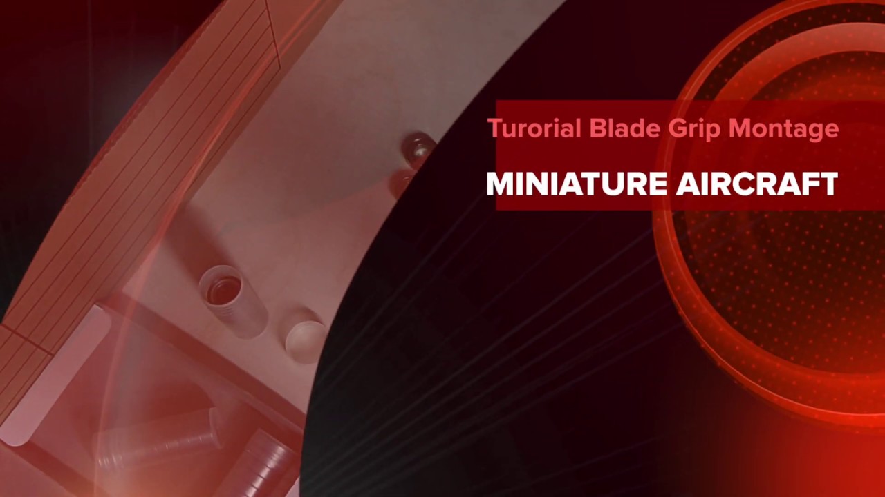 Tutorial Blade Grip Montage Miniature Aircraft
