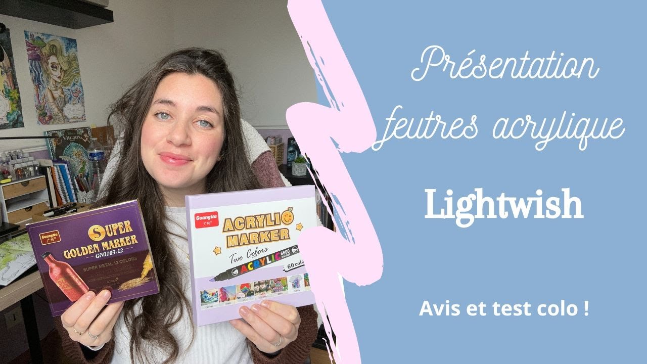 Présentation feutres acrylique Lightwish !