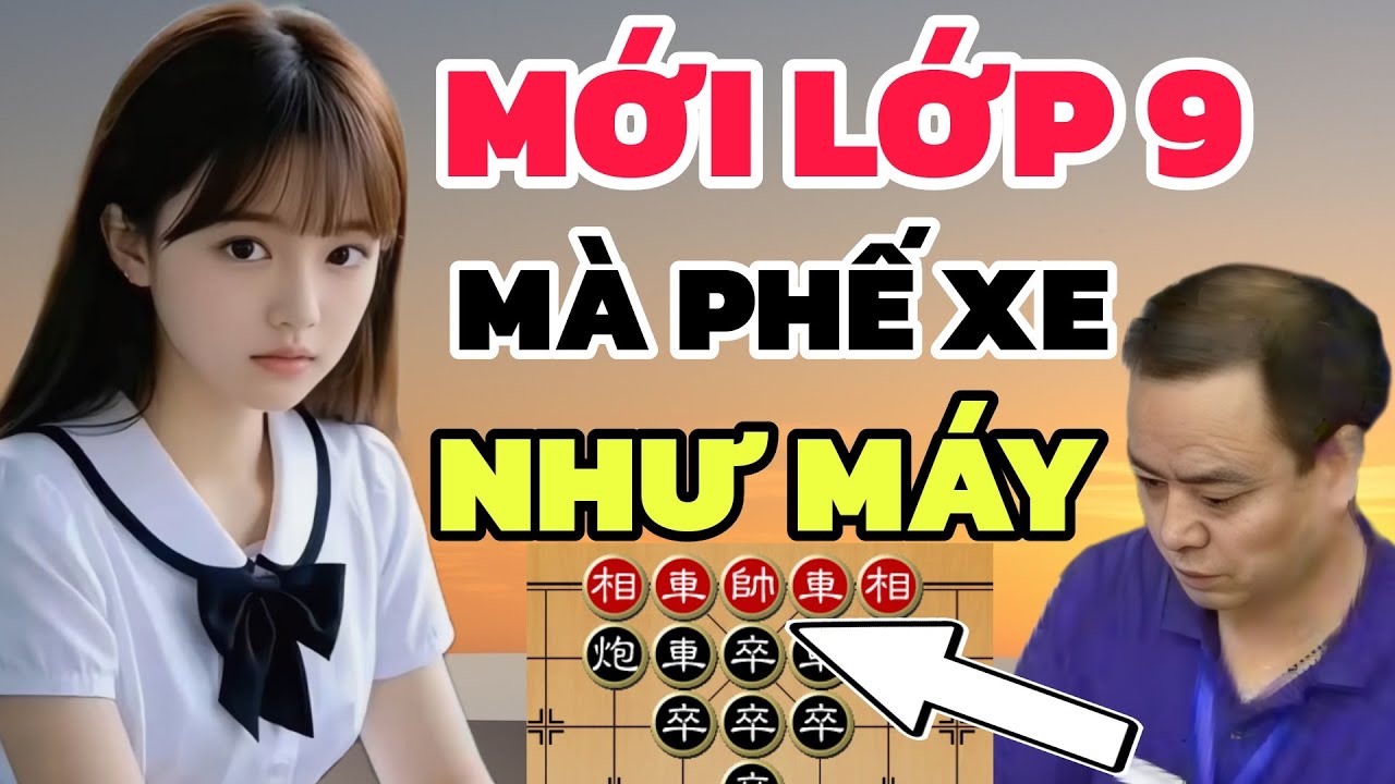 Cờ tướng | Xem em gái Việt phế xe mà toát cả mồ hôi