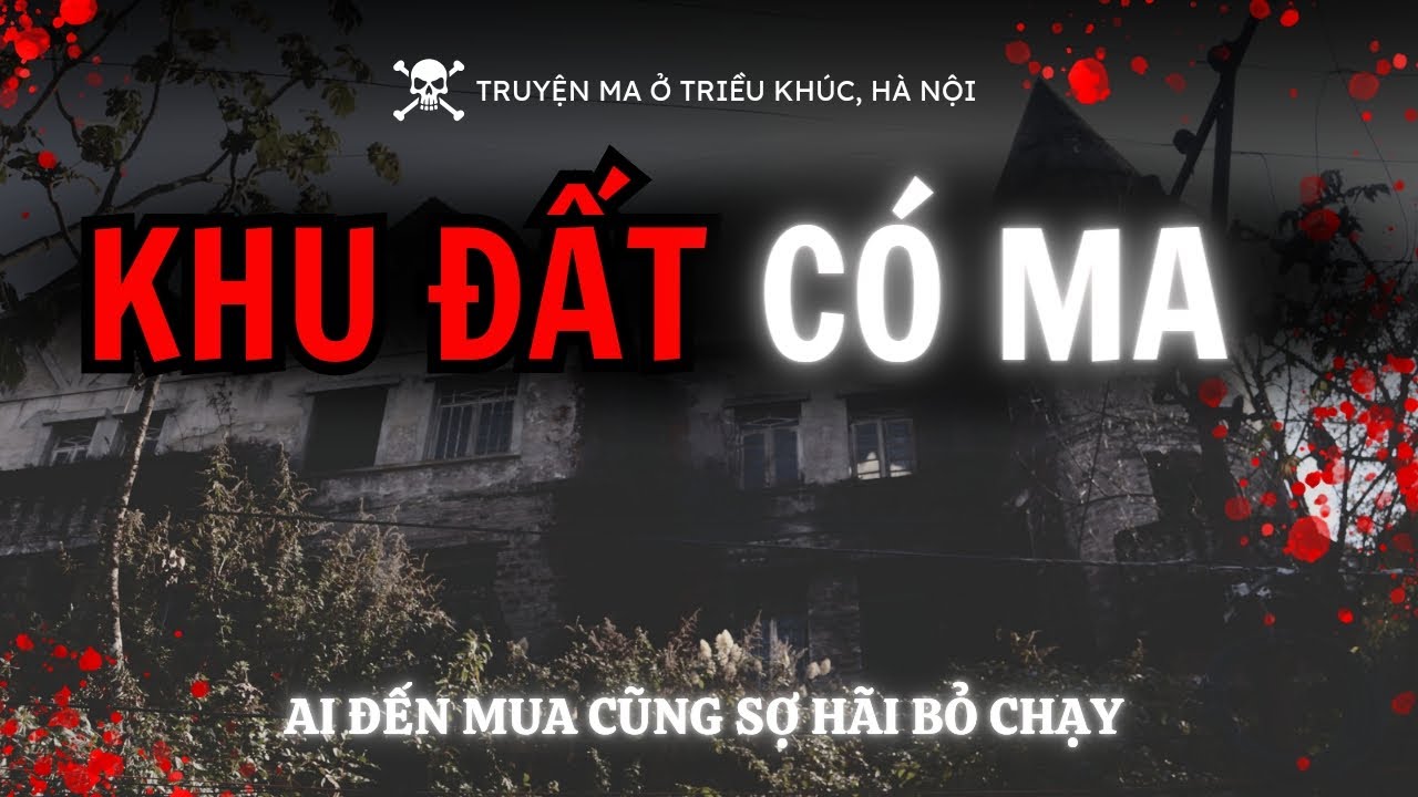 [TẬP 255] Mua phải khu đất có ma ở Triều Khúc, Hà Nội
