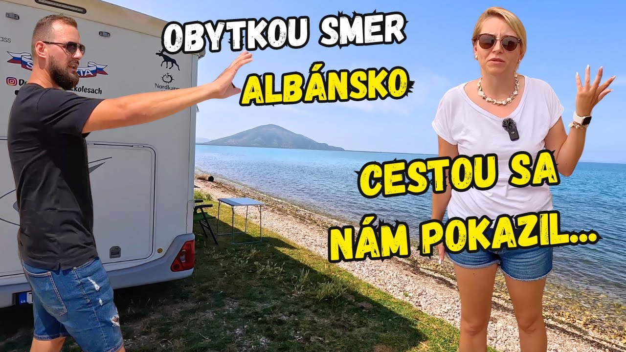 Ideme obytkou do Albánska a cestou sa nám pokazil...