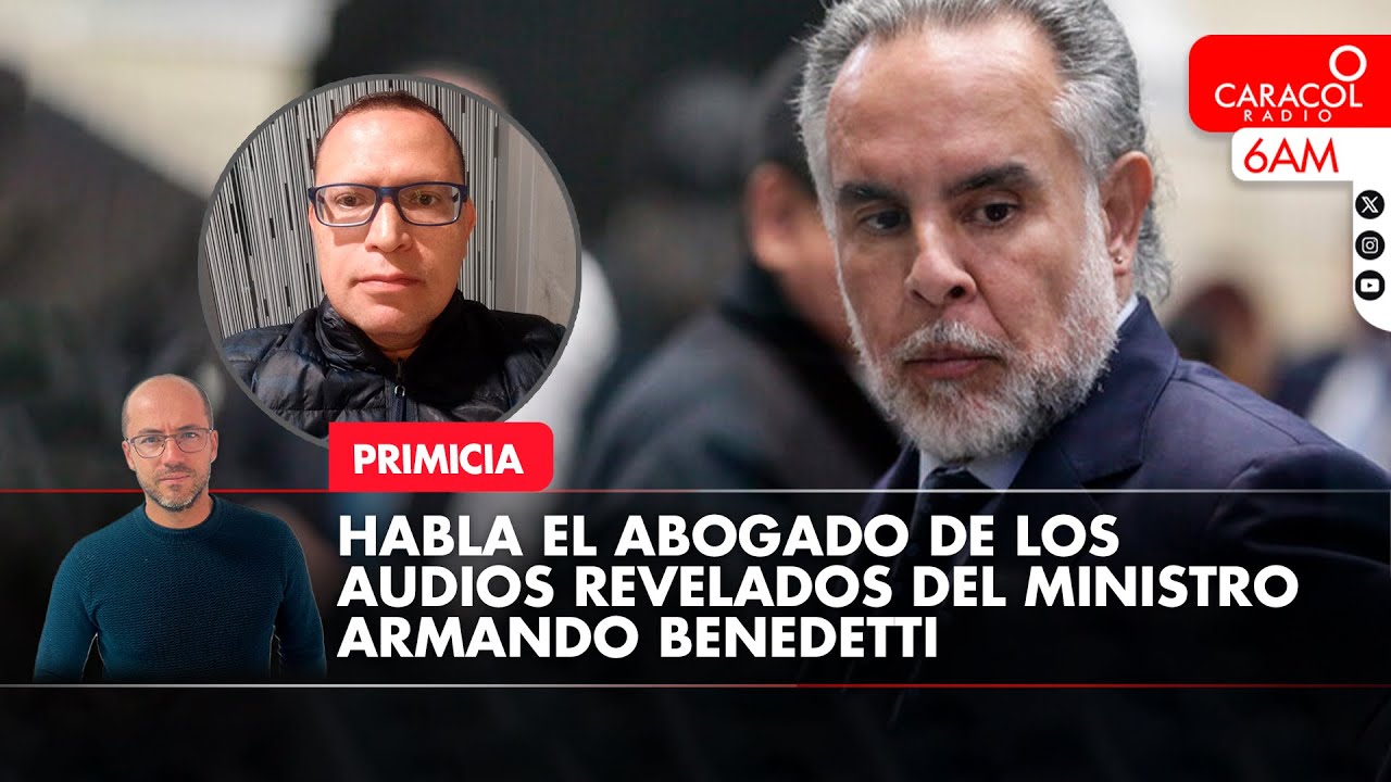 PRIMICIA: Habla el abogado de los audios revelados del ministro Armando Benedetti | 6AM