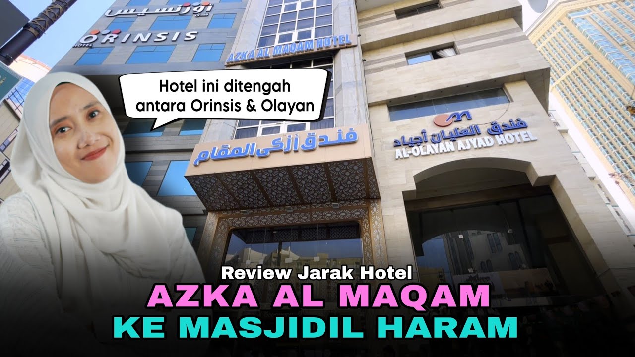 Review Jarak Hotel Azka Al Maqam ke Masjidil Haram | Hotel Ditengah Antara Hotel Orinsis & Olayan Aj