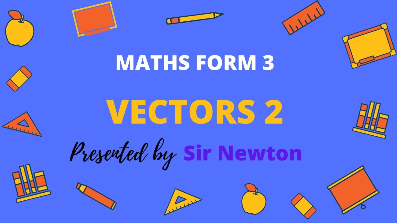 VECTORS 2 FORM 3 MATHS