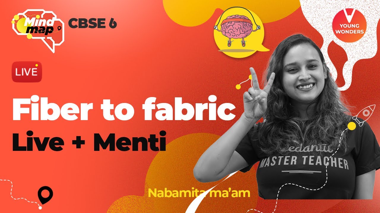 Fiber to Fabric | Class 6 Science Chapter 3 | CBSE Chemistry Mind & Map - Nabamita Ma'am