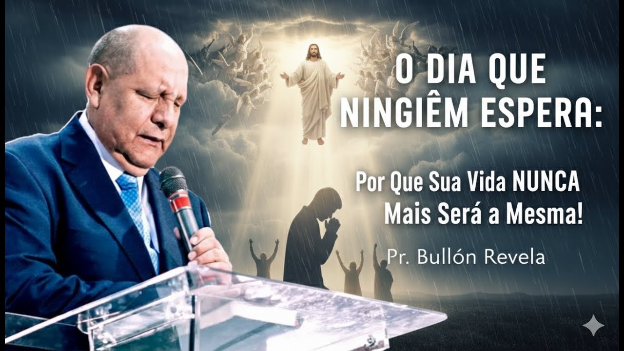O Dia Que Ningu&eacute;m Espera: Por Que Sua Vida NUNCA Mais Ser&aacute; a Mesma! - Pr. Bull&oacute;n