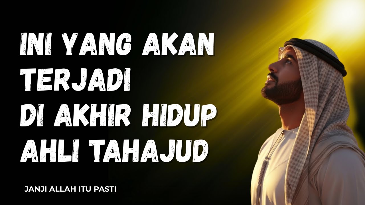 Jika Orang Rajin Tahajud Mengalami Ini di Akhir Hidupnya… Jangan Dianggap Biasa | Renungan Malam