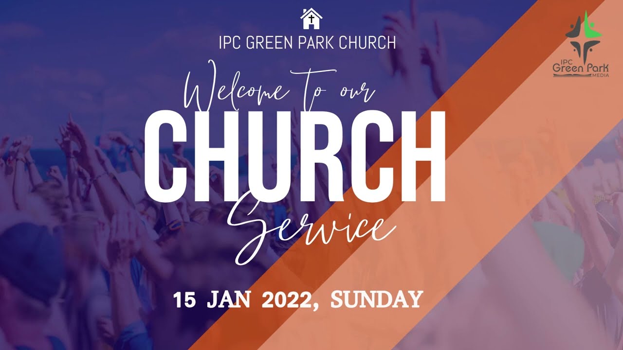 IPC GREEN PARK | SUNDAY WORSHIP SERVICE | 15 JANUARY 2023