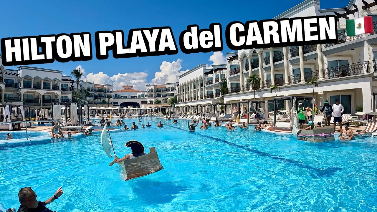 HILTON PLAYA del CARMEN | HOTEL TODO INCLUIDO 😳