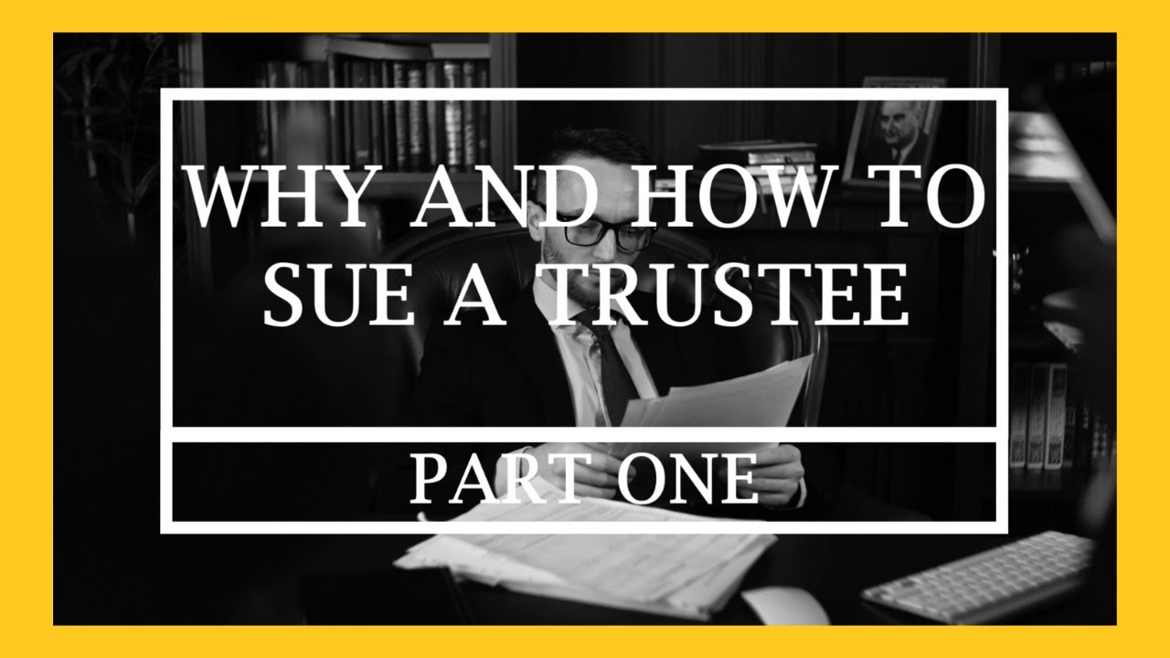 Why and How to Sue a Trustee (Part I)