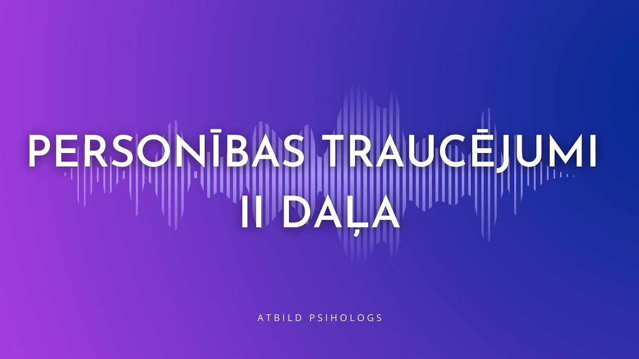 Personības traucējumi. 2.daļa