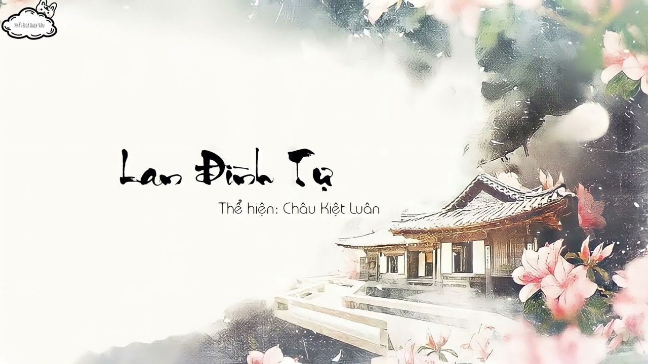 [Vietsub + Pinyin] Lan Đình Tự 兰亭序 - Châu Kiệt Luân