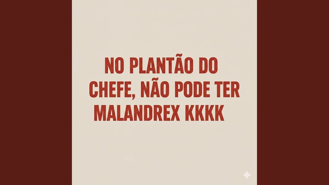 NO PLANTÃO DO CHEFE, NÃO PODE TER MALANDREX KKKKK