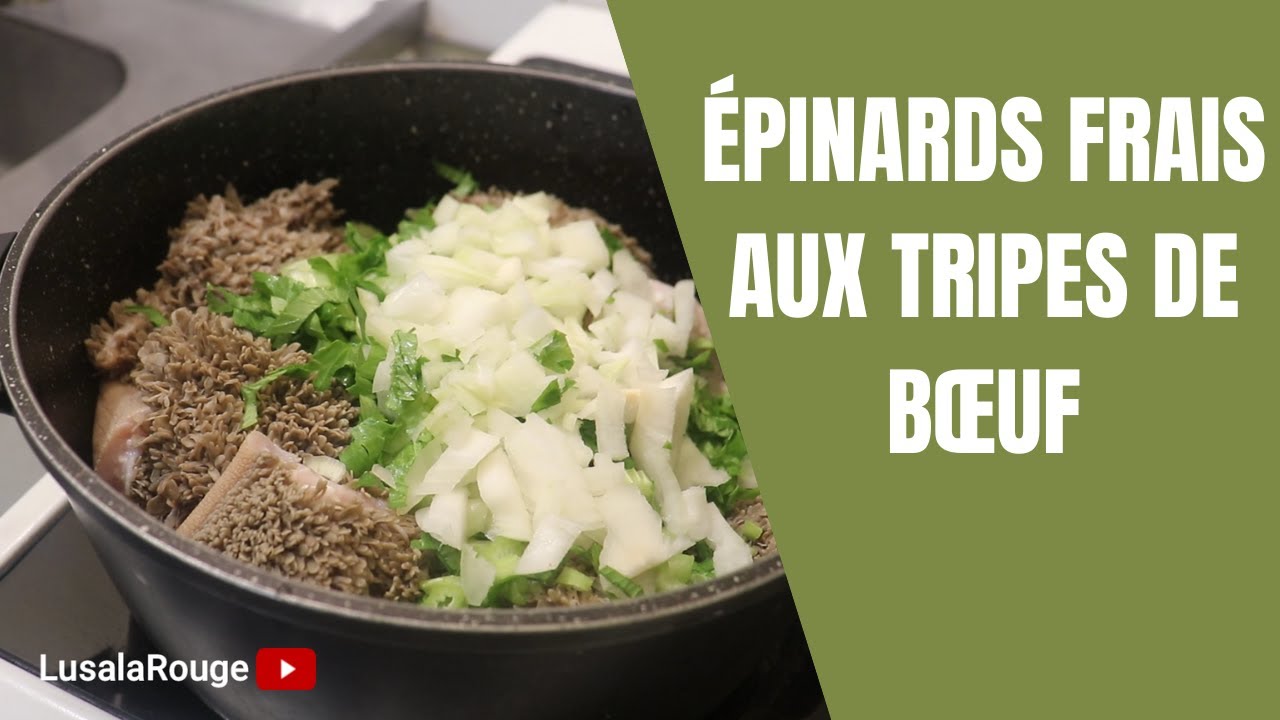 COMMENT CUISINER LES ÉPINARDS FRAIS AUX TRIPES DE BŒUF