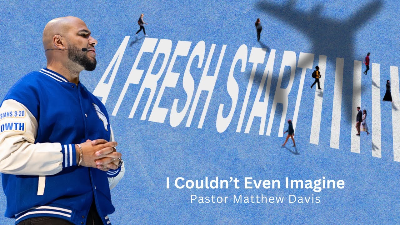 I Couldn’t Even Imagine // A Fresh Start // Matthew Davis