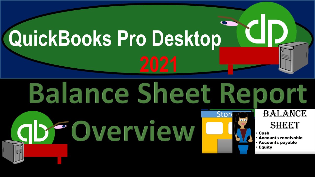Balance Sheet Report Overview 2.10 QuickBooks Desktop 2021