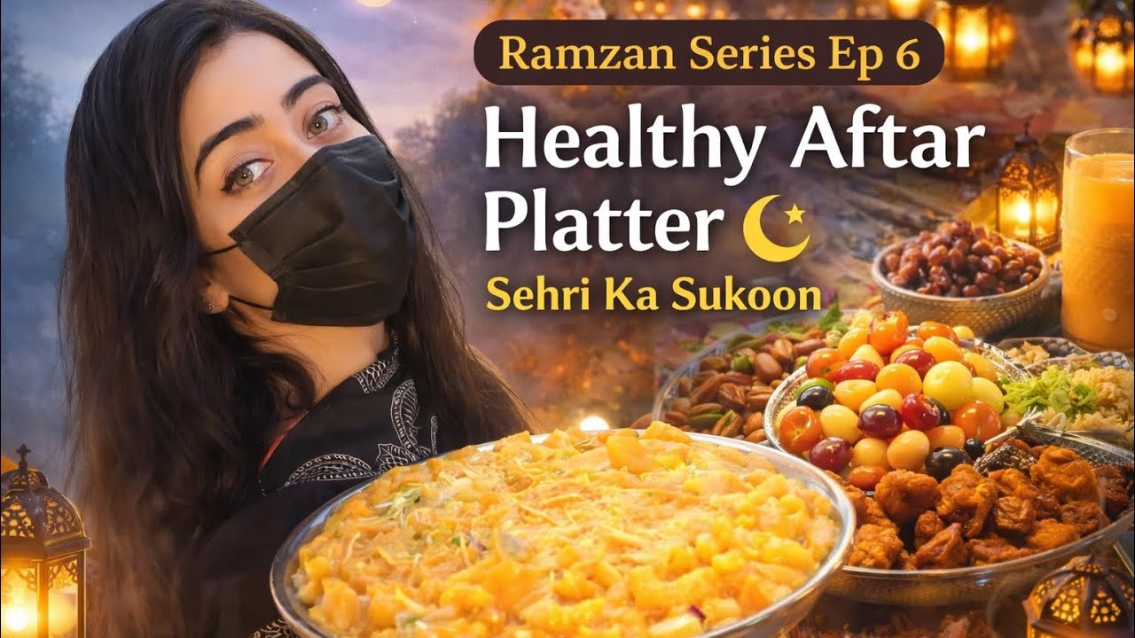 Ramzan Series|Episode 6|Sehri ka sakoon|Healthy Aftar Platter♥️|Alhmadulillah|Daily vlog