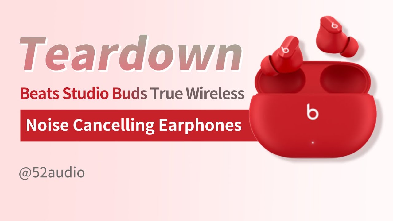 Teardown of Beats Studio Buds True Wireless Noise Cancelling Earphones