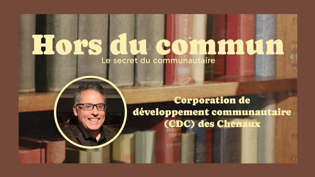 À la découverte de la Corporation de développement communautaire (CDC) des Chenaux