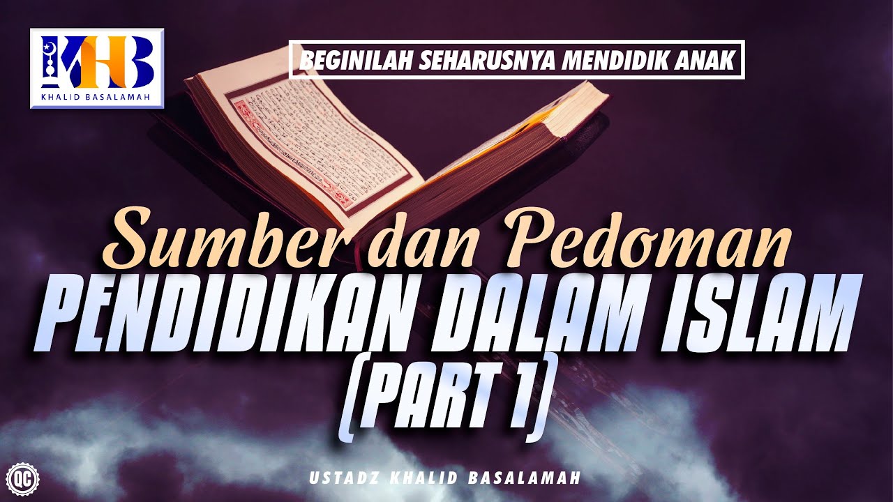 Beginilah Seharusnya Mendidik Anak #23 – Sumber dan Pedoman Pendidikan Dalam Islam (Part 1)