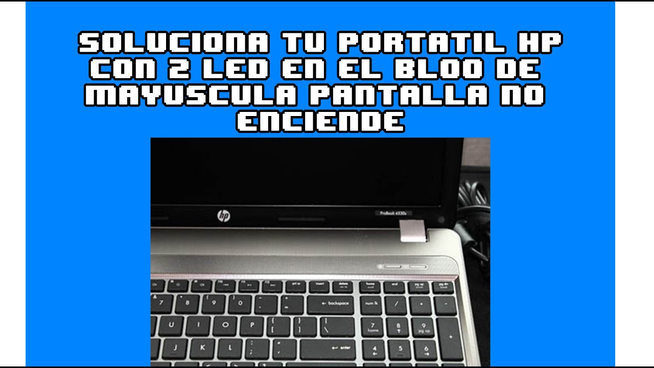 SOLUCION a Pantalla no enciende y bloqueo de mayusculas 2 leds en portatil hp en 2022