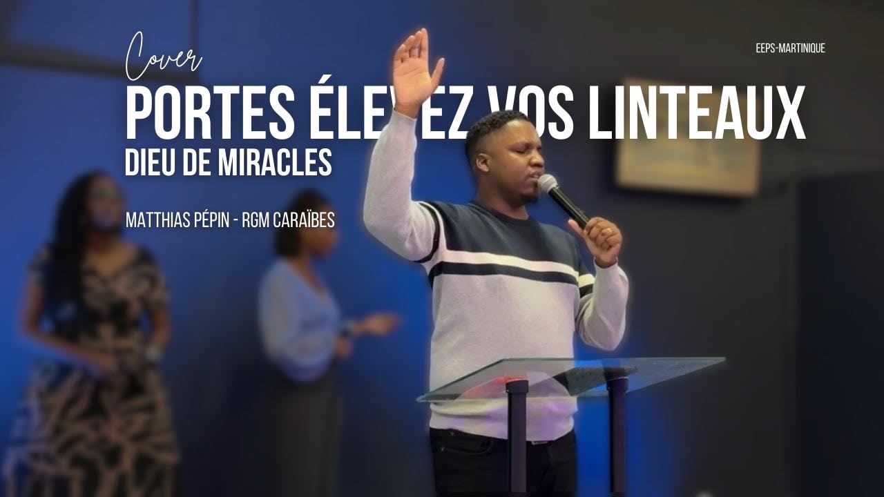PORTES ÉLEVEZ VOS LINTEAUX (AC: @michaelmanya1397 )/DIEU DE MIRACLES - MATTHIAS PEPIN/ RGM CARAÏBES 
