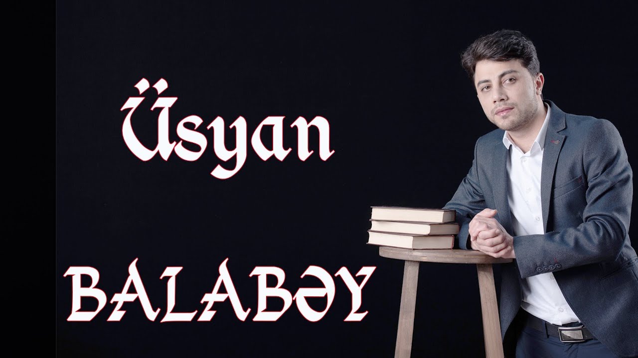 Balabəy  Ağayev - &Uuml;syan | Yeni 2019