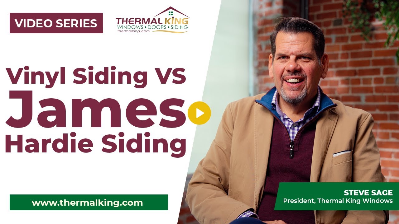 Benefits of Vinyl Siding VS James Hardie Siding | Thermal King Windows