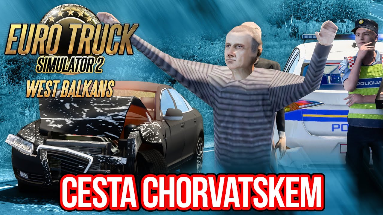 CESTA CHORVATSKEM! | WEST BALKANS DLC | Předběžný přístup | Euro Truck Simulator 2 #264