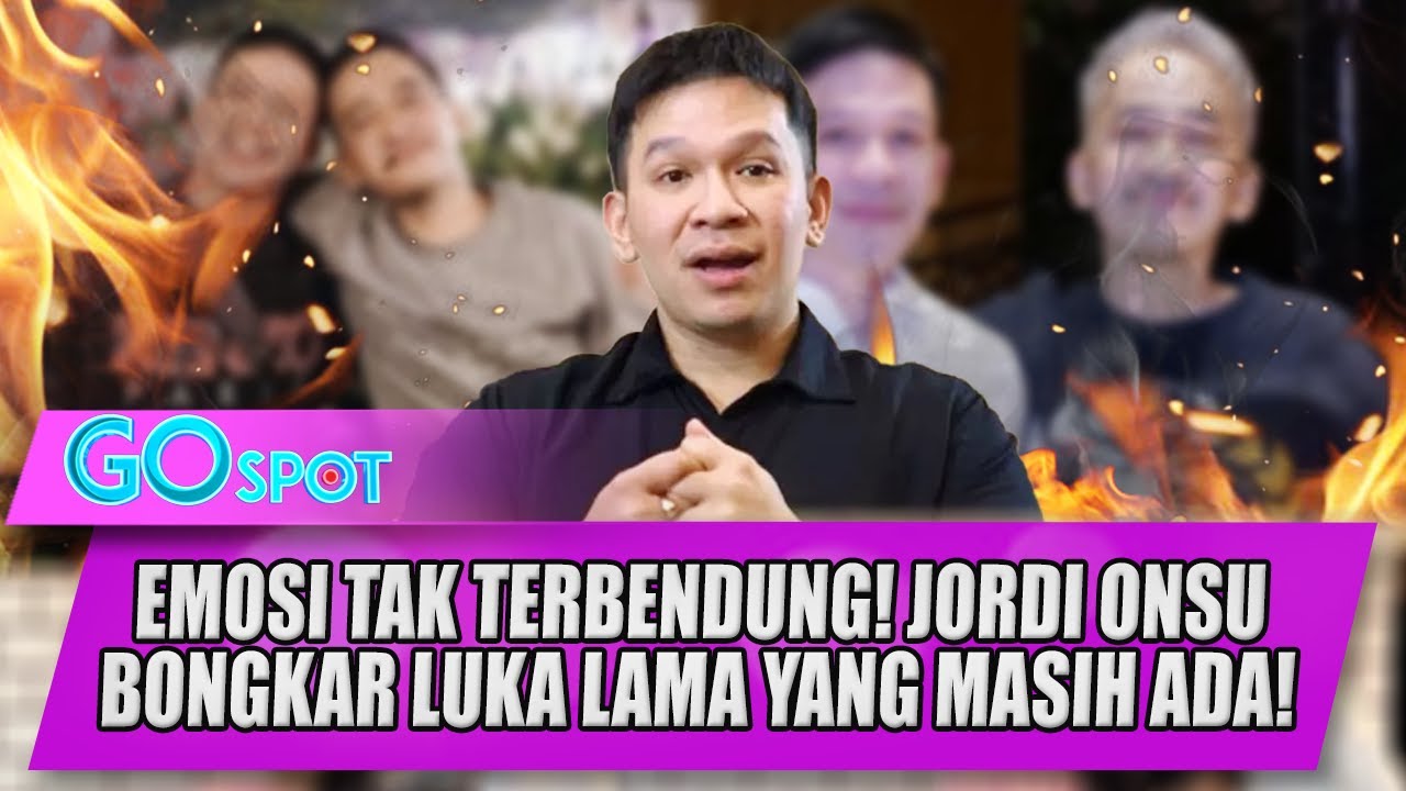 JORDI ONSU MELEDAK! BLAK-BLAKAN UNGKAP LUKA MASA LALU GARA-GARA HAL INI!! - GO SPOT