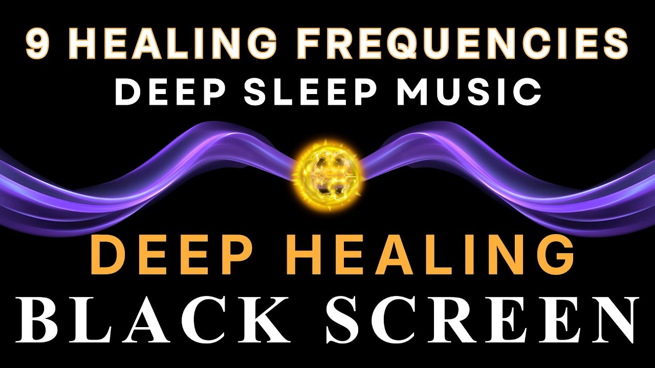 BLACK SCREEN DEEP SLEEP MUSIC ☯ All 9 Solfeggio Frequencies ☯ Full Body Healing