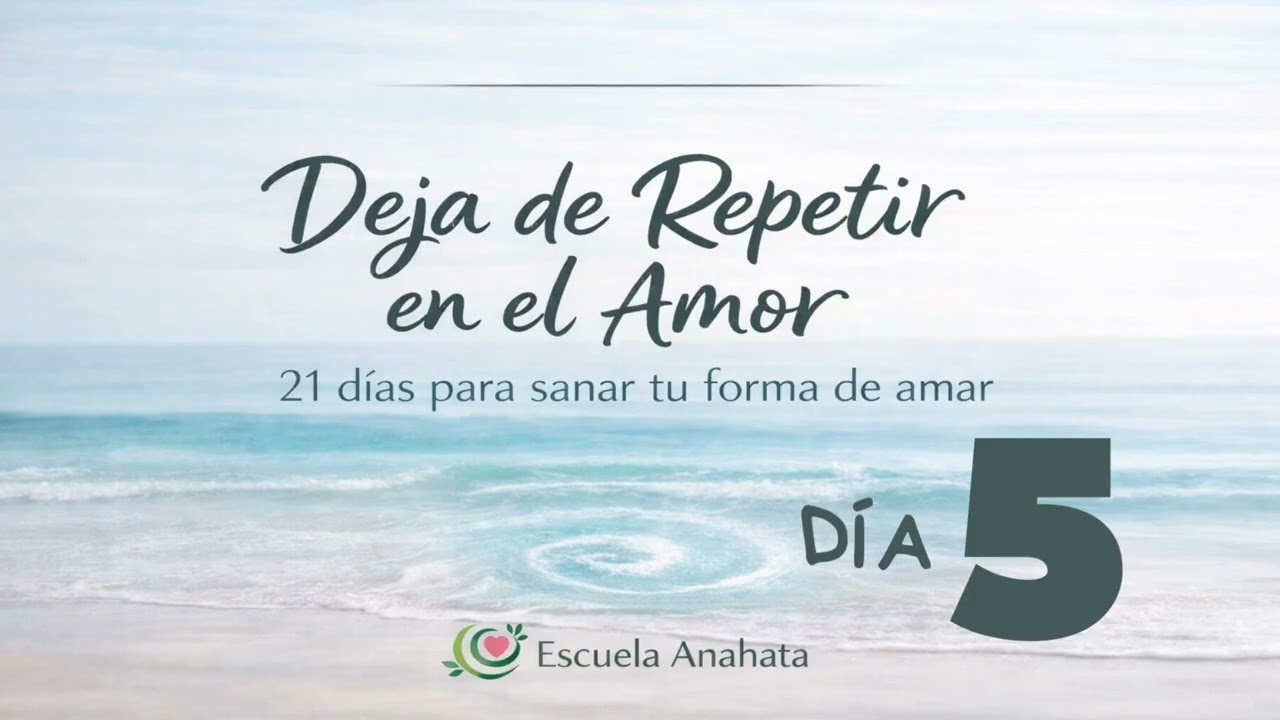 🌷 Día 5 Deja de repetir en el amor | Puedo permanecer conmigo