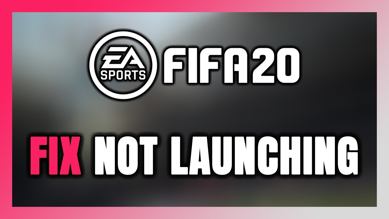 How to FIX FIFA 20 Not Launching/Not Starting