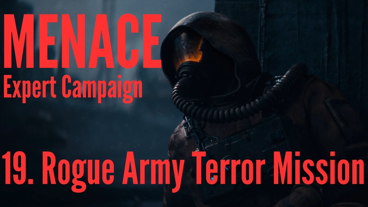 MENACE Campaign | Expert Difficulty | Episode 19