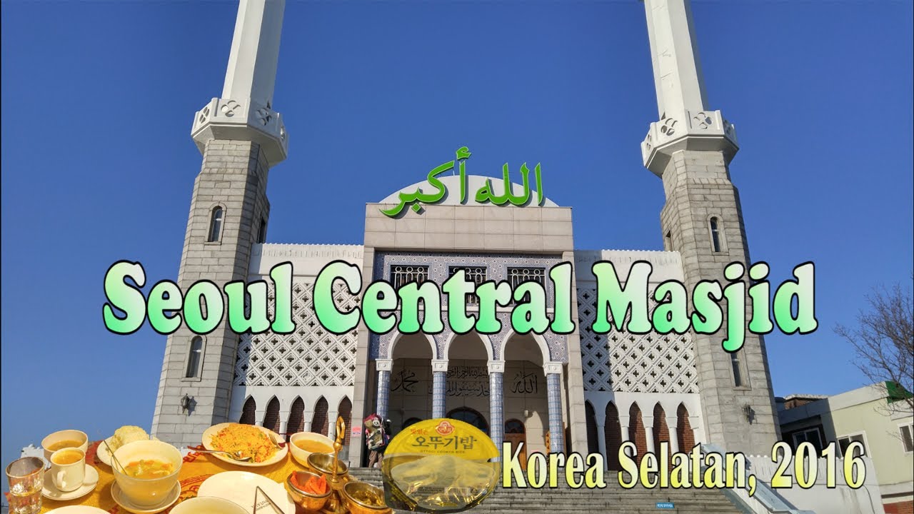 Seoul Central Masjid Amazing, indahnya Islam ditengah Kota Seoul Korea Selatan
