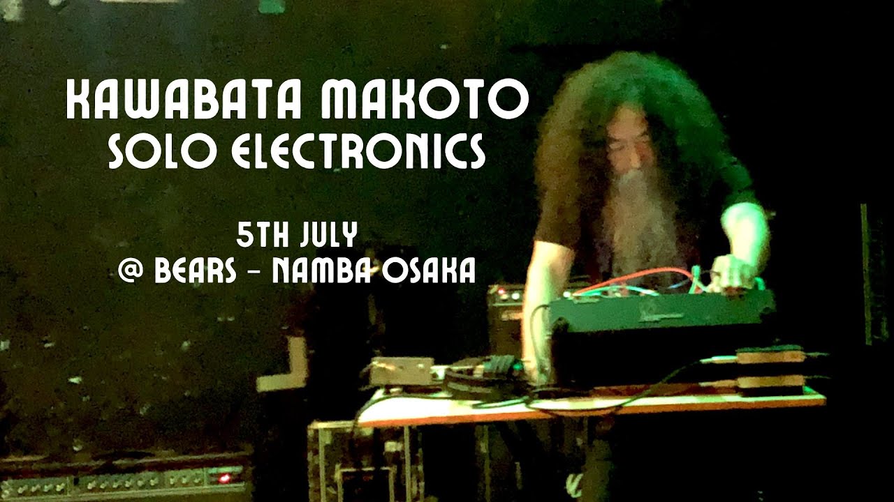 Kawabata Makoto solo electronics @ Bears - Namba Osaka, 5th Jul. 2024