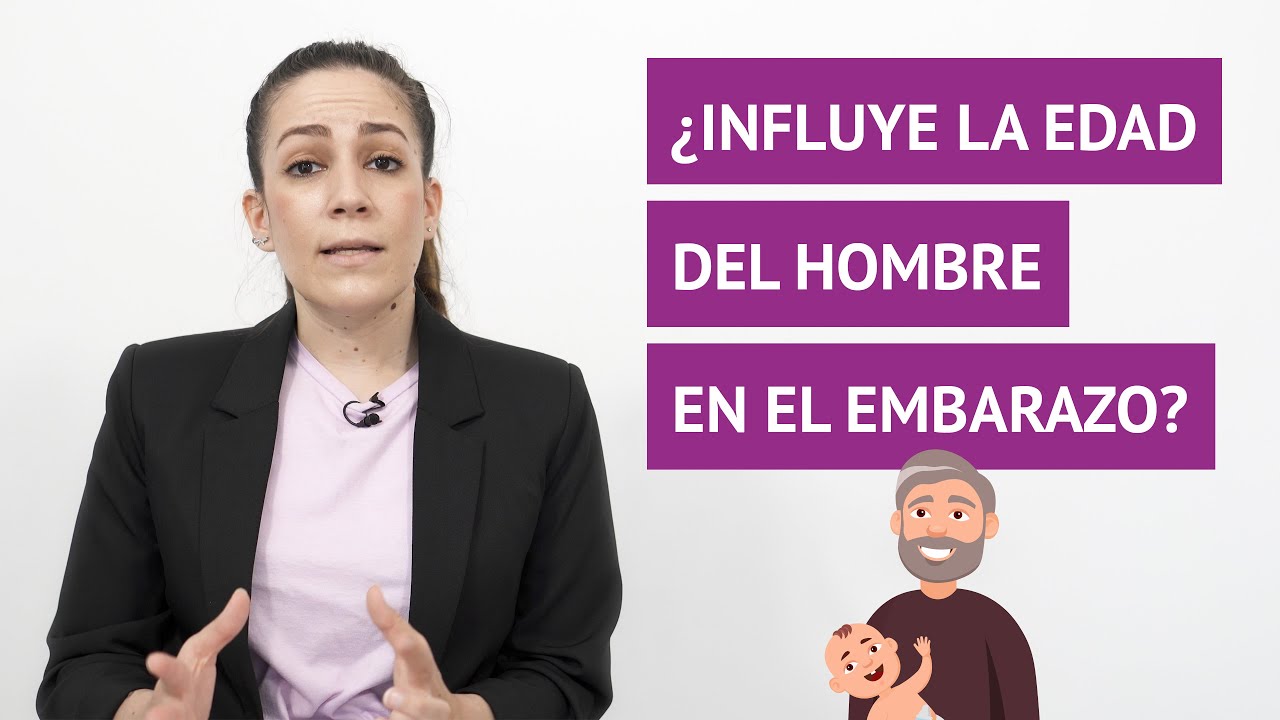 ¿Influye la edad del hombre en la fertilidad y el embarazo?