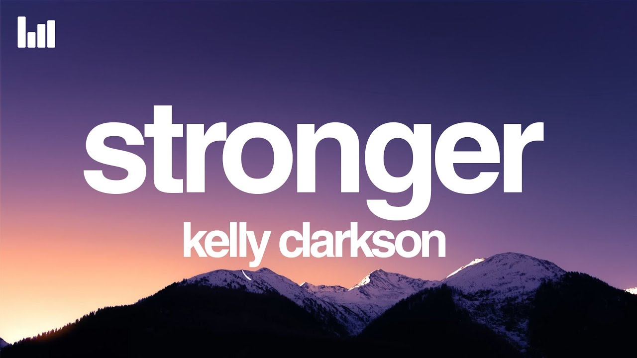 Kelly Clarkson - Stronger (What Doesn’t Kill You) (Lyrics)