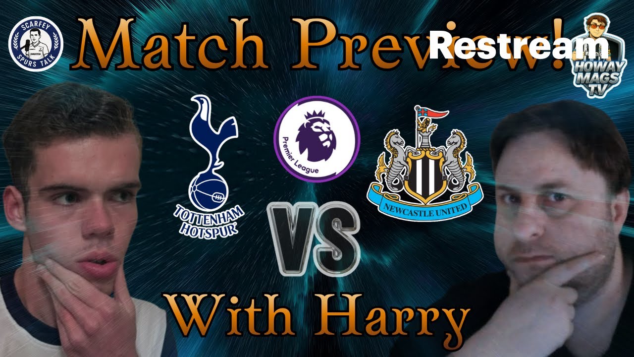 EPL Tottenham vs Newcastle Utd Match Preview with @HarryScarfe2022