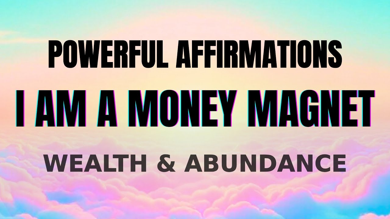 I AM A MONEY MAGNET | Powerful Affirmations to Attract Wealth & Abundance