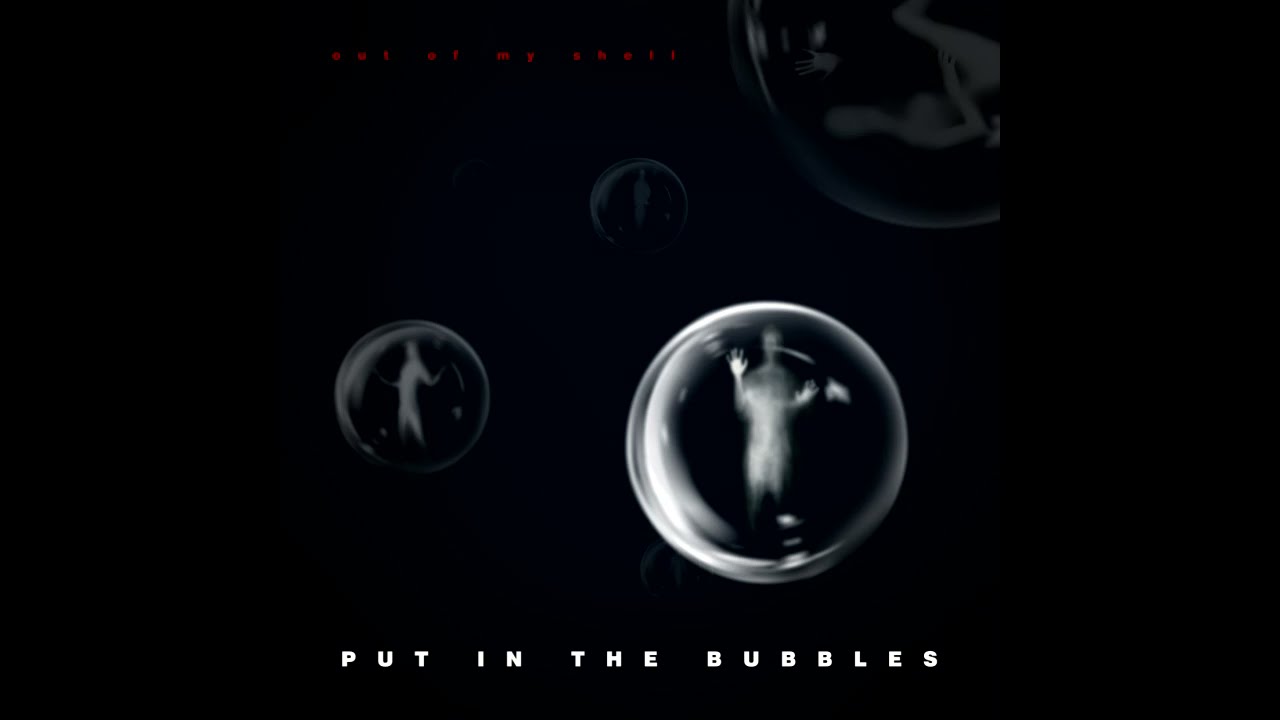 out of my shell - Put in the bubbles(2018)Full album