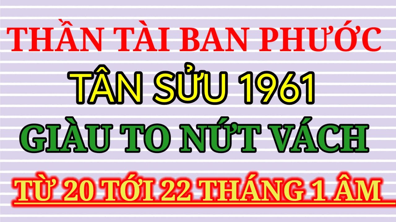 THẦN TÀI BAN PHƯỚC TÂN SỬU 1961 KHAI MỞ KHO BẠC NHỜ BỘ SỐ HÚT TÀI TỪ NGÀY 20 ĐẾN 22 ÂM LỊCH.