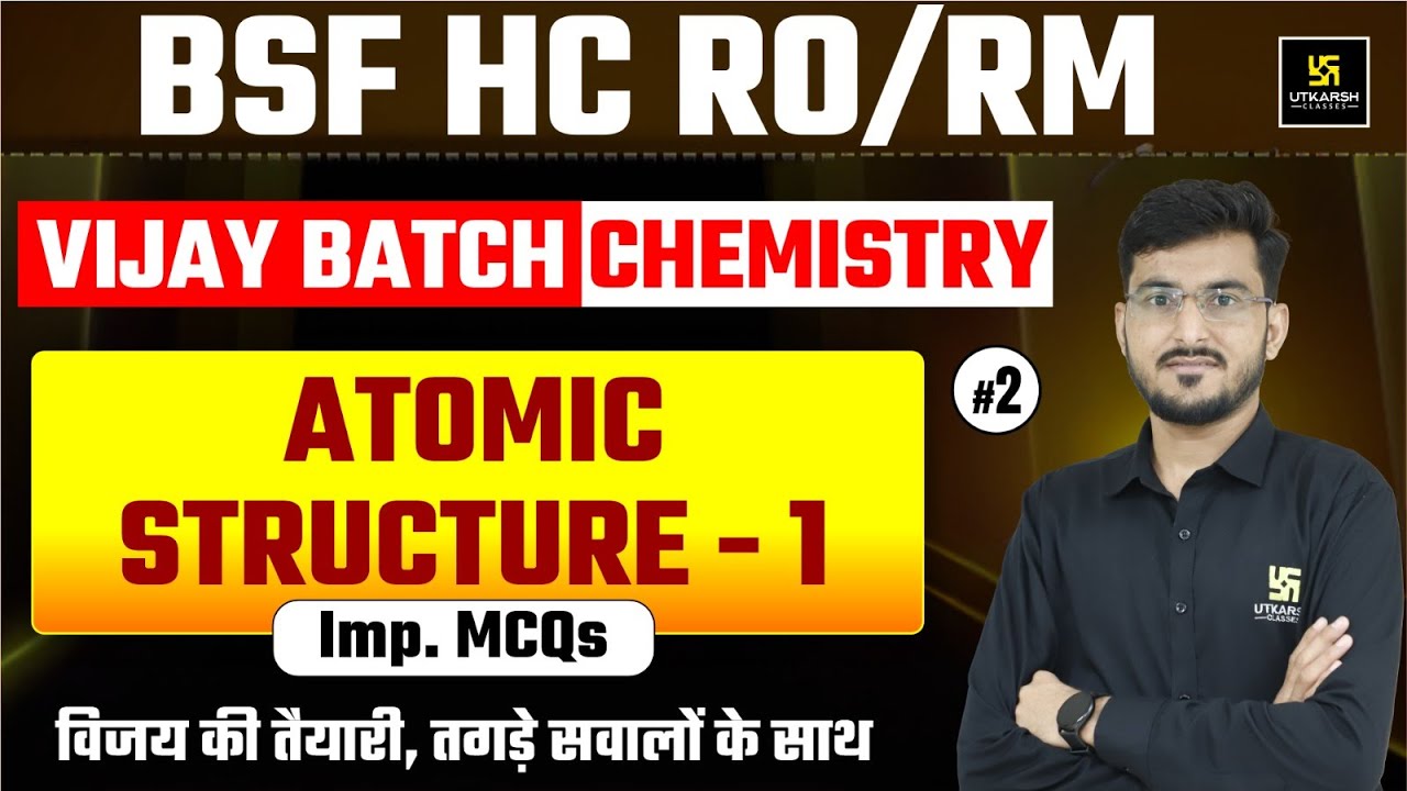 BSF HC RO/RM VIJAY BATCH CHEMISTRY  | Atomic Structure | Manohar Sir | Utkarsh Defence Academy