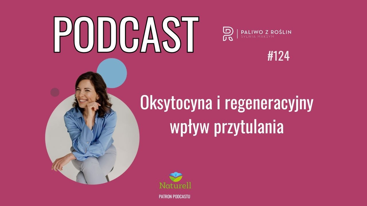 Paliwo z Roślin #124 Oksytocyna i regeneracyjny wpływ przytulania